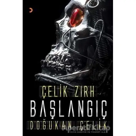Çelik Zırh - Başlangıç - Doğukan Çelik - Cinius Yayınları