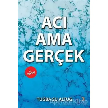 Acı Ama Gerçek - Tuğba Su Altuğ - Cinius Yayınları