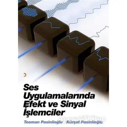 Ses Uygulamalarında Efekt ve Sinyal İşlemcileri - Teoman Pasinlioğlu - Cinius Yayınları