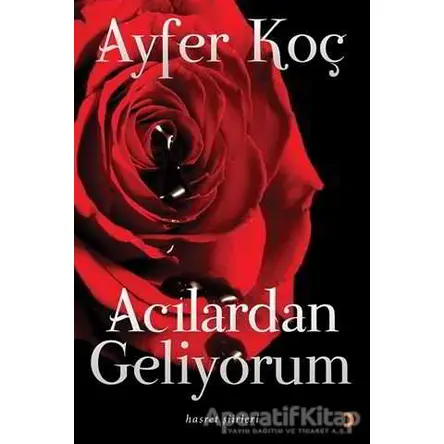 Acılardan Geliyorum - Ayfer Koç - Cinius Yayınları