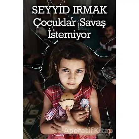 Çocuklar Savaş İstemiyor - Seyyid Irmak - Cinius Yayınları