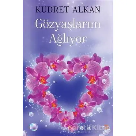 Gözyaşlarım Ağlıyor - Kudret Alkan - Cinius Yayınları