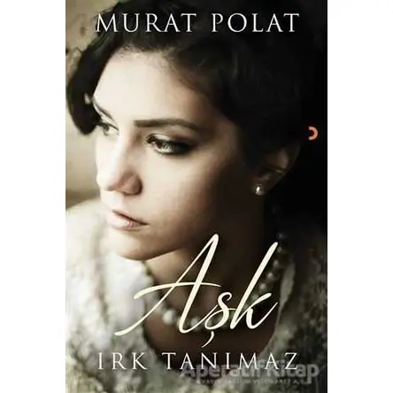 Aşk Irk Tanımaz - Murat Polat - Cinius Yayınları