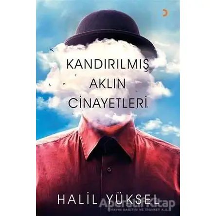 Kandırılmış Aklın Cinayetleri - Halil Yüksel - Cinius Yayınları