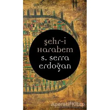 Şehr-i Harabem - S. Serra Erdoğan - Cinius Yayınları