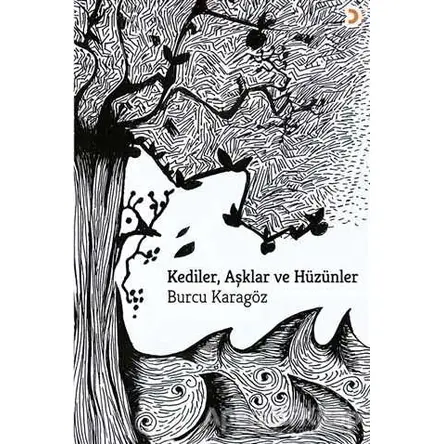 Kediler, Aşklar ve Hüzünler - Burcu Karagöz - Cinius Yayınları
