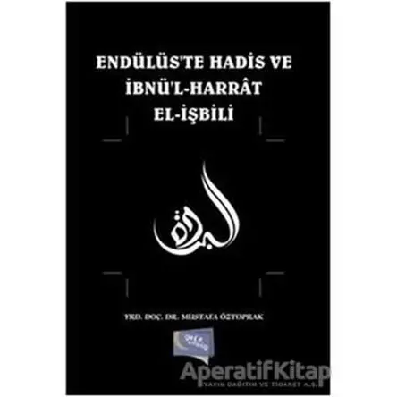 Endülüste Hadis ve İbnül-Harrat El-İşbili - Mustafa Öztoprak - Gece Kitaplığı
