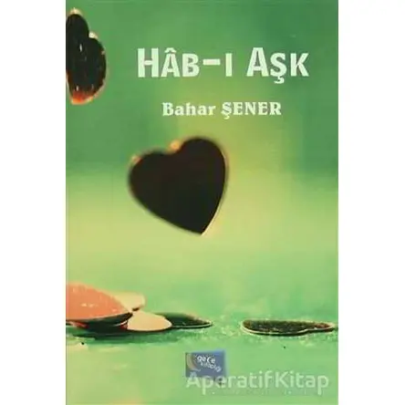 Hab-ı Aşk - Bahar Şener - Gece Kitaplığı