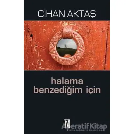 Halama Benzediğim İçin - Cihan Aktaş - İz Yayıncılık