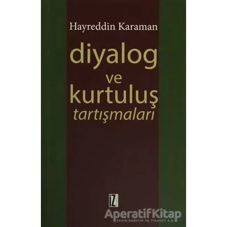 Diyalog ve Kurtuluş Tartışmaları - Hayreddin Karaman - İz Yayıncılık