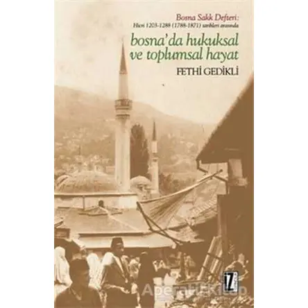 Bosnada Hukuksal ve Toplumsal Hayat - Fethi Gedikli - İz Yayıncılık
