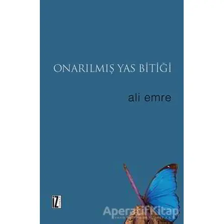 Onarılmış Yas Bitiği - Ali Emre - İz Yayıncılık