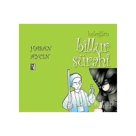 Keloğlan: Billur Sürahi - Hasan Aycın - İz Yayıncılık