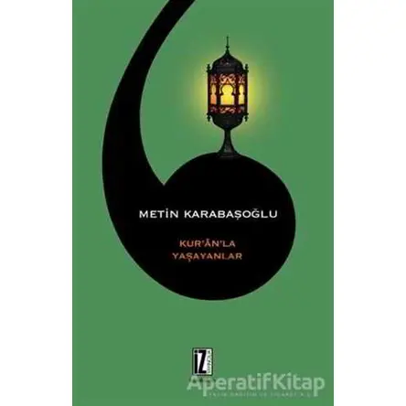 Kuranla Yaşayanlar - Metin Karabaşoğlu - İz Yayıncılık