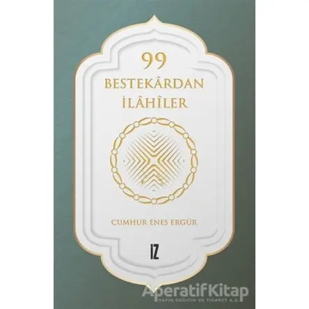 99 Bestekardan İlahiler - Cumhur Enes Ergür - İz Yayıncılık