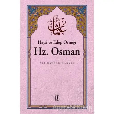 Haya ve Edep Örneği Hz.Osman - Ali Haydar Haksal - İz Yayıncılık