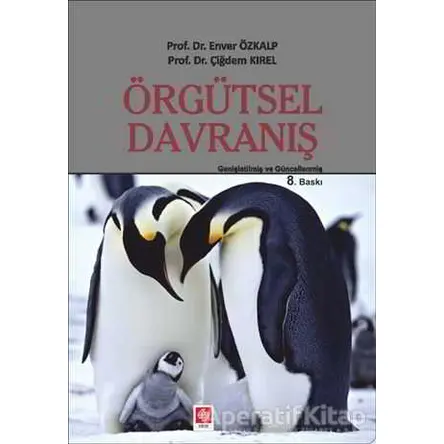Örgütsel Davranış - Enver Özkalp - Ekin Basım Yayın - Akademik Kitaplar