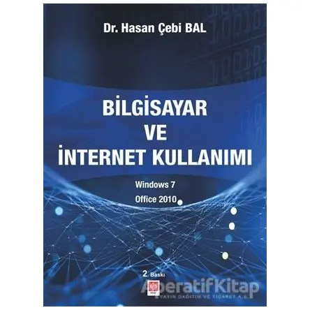 Bilgisayar ve İntenet Kullanımı - Hasan Çebi Bal - Ekin Basım Yayın - Akademik Kitaplar