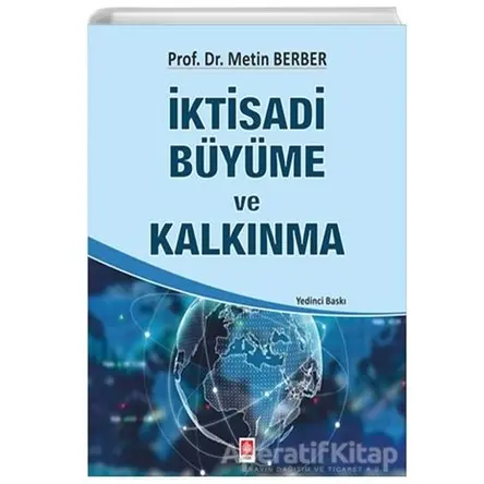 İktisadi Büyüme ve Kalkınma - Metin Berber - Ekin Basım Yayın - Akademik Kitaplar