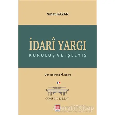 İdari Yargı Kuruluş ve İşleyiş - Nihat Kayar - Ekin Basım Yayın - Akademik Kitaplar
