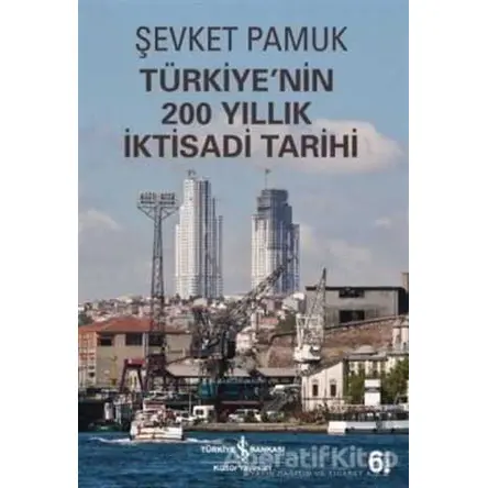 Türkiyenin 200 Yıllık İktisadi Tarihi - Şevket Pamuk - İş Bankası Kültür Yayınları