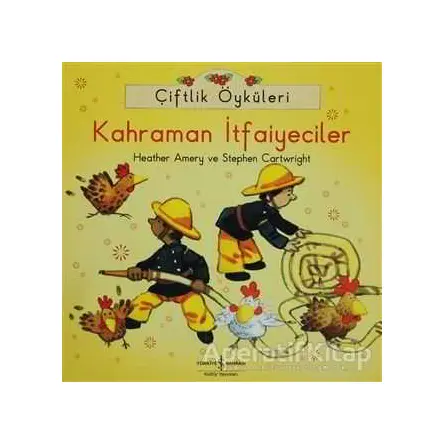 Çiftlik Öyküleri - Kahraman İtfaiyeciler - Heather Amery - İş Bankası Kültür Yayınları