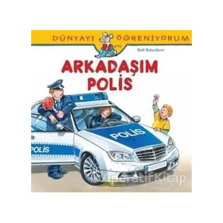 Dünyayı Öğreniyorum - Arkadaşım Polis - Ralf Butschkow - İş Bankası Kültür Yayınları