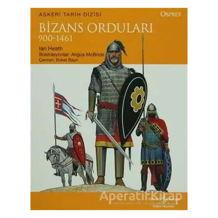 Bizans Orduları - Ian Heath - İş Bankası Kültür Yayınları