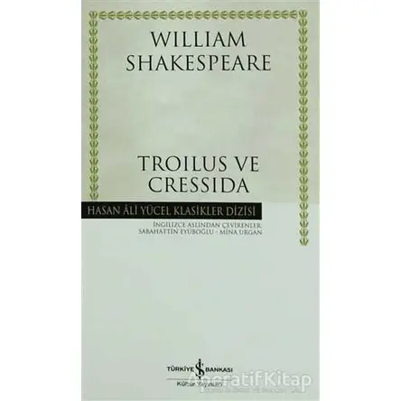 Troilus ve Cressida (Shakespeare) - William Shakespeare - İş Bankası Kültür Yayınları