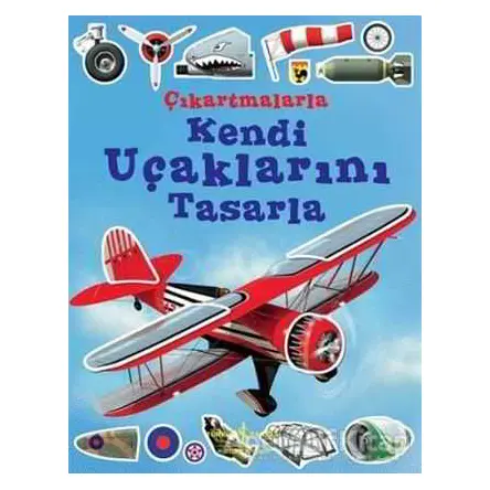 Çıkartmalarla Kendi Uçaklarını Tasarla - Simon Tudhope - İş Bankası Kültür Yayınları