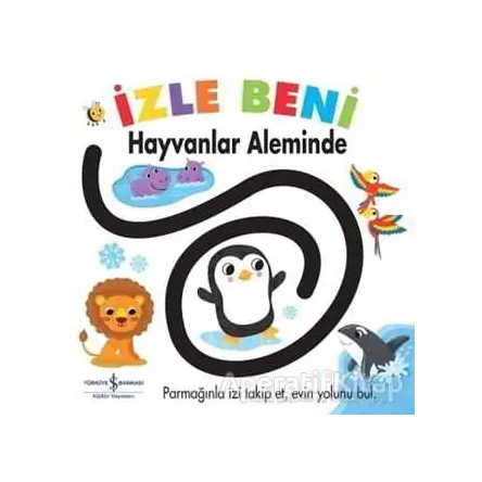 İzle Beni - Hayvanlar Aleminde - Fhiona Galloway - İş Bankası Kültür Yayınları