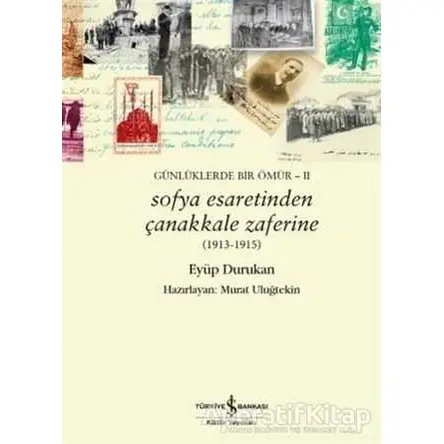 Günlüklerde Bir Ömür 2 - Sofya Esaretinden Çanakkale Zaferine (1913-1915)