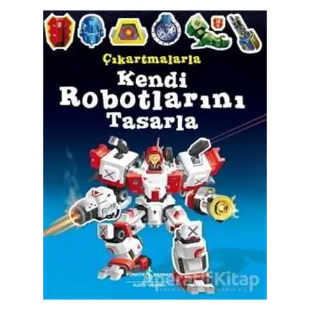 Çıkartmalarla Kendi Robotlarını Tasarla - Simon Tudhope - İş Bankası Kültür Yayınları