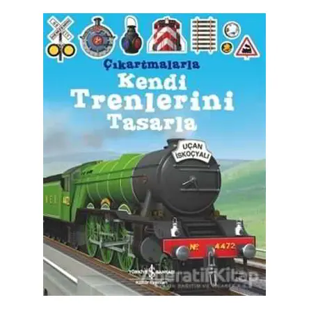 Çıkartmalarla Kendi Trenlerini Tasarla - Simon Tudhope - İş Bankası Kültür Yayınları