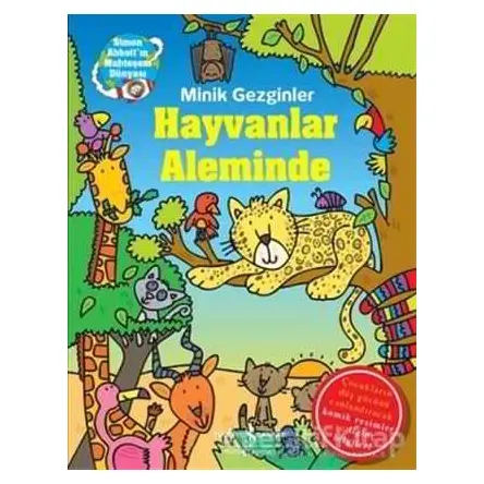 Minik Gezginler : Hayvanlar Aleminde - Sue McMillan - İş Bankası Kültür Yayınları