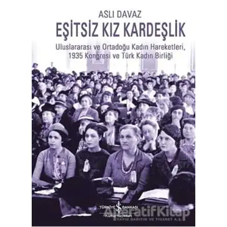 Eşitsiz Kız Kardeşlik - Aslı Davaz - İş Bankası Kültür Yayınları