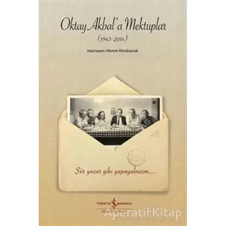 Oktay Akbala Mektuplar (1943-2014) - Kolektif - İş Bankası Kültür Yayınları
