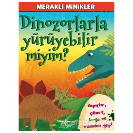 Meraklı Minikler - Dinozorlarla Yürüyebilir Miyim? - Kolektif - İş Bankası Kültür Yayınları