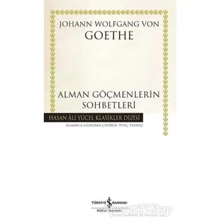 Alman Göçmenlerin Sohbetleri - Johann Wolfgang von Goethe - İş Bankası Kültür Yayınları