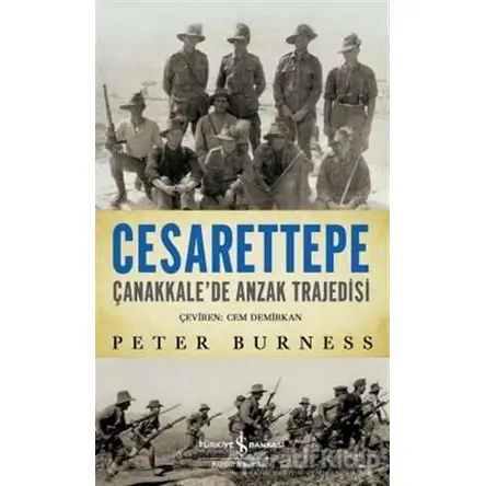 Cesarettepe - Çanakkale’de Anzak Trajedisi - Peter Burness - İş Bankası Kültür Yayınları