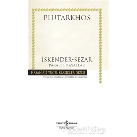 İskender-Sezar - Paralel Hayatlar - Plutarkhos - İş Bankası Kültür Yayınları