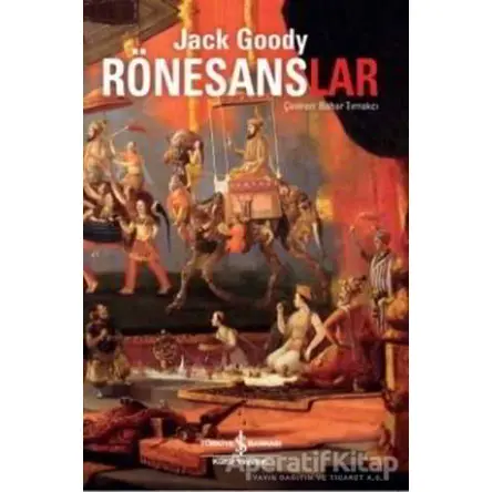 Rönesanslar - Jack Goody - İş Bankası Kültür Yayınları