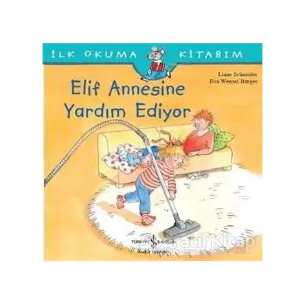 Elif Annesine Yardım Ediyor - Liane Schneider - İş Bankası Kültür Yayınları