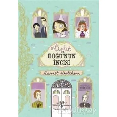Violet ve Doğunun İncisi - Harriet Whitehorn - İş Bankası Kültür Yayınları
