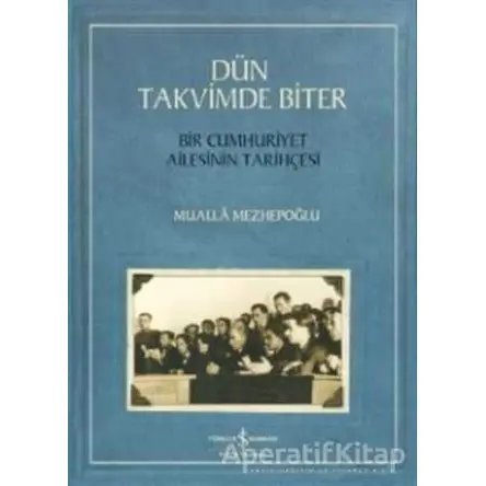 Dün Takvimde Biter - Bir Cumhuriyet Ailesinin Tarihçesi