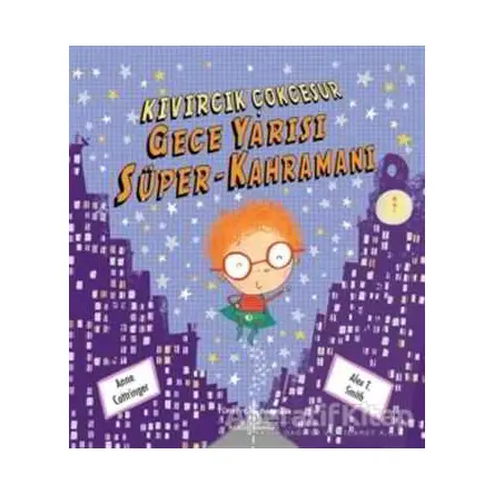 Gece Yarısı Süper-Kahramanı - Anne Cottringer - İş Bankası Kültür Yayınları