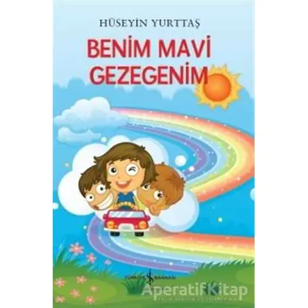 Benim Mavi Gezegenim - Hüseyin Yurttaş - İş Bankası Kültür Yayınları