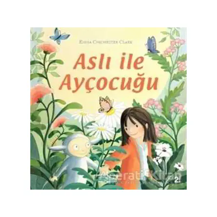 Aslı ile Ayçocuğu - Emma Chichester Clark - İş Bankası Kültür Yayınları