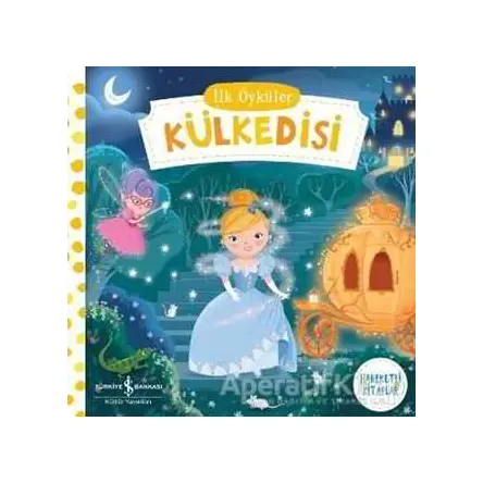 İlk Öyküler - Külkedisi - Kolektif - İş Bankası Kültür Yayınları