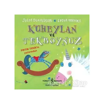 Küheylan ve Tekboynuz - Julia Donaldson - İş Bankası Kültür Yayınları